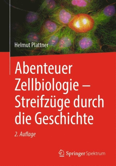 Helmut Plattner - Abenteuer Zellbiologie - Streifzüge durch die Geschichte, E-bok