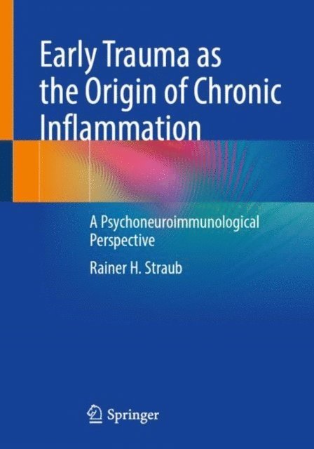 Rainer H. Straub - Early Trauma as the Origin of Chronic Inflammation, E-bok. Tillgänglighet: Lägg i varukorg