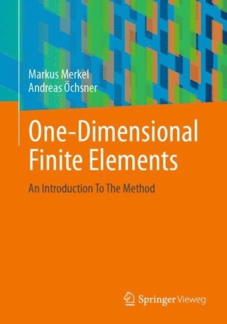 Andreas Ochsner, Markus Merkel - One-Dimensional Finite Elements, E-bok