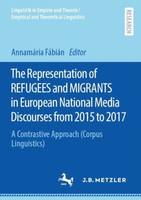 Annamaria Fabian - Representation of REFUGEES and MIGRANTS in European National Media Discourses from 2015 to 2017, E-bok