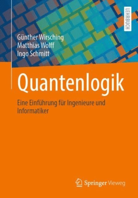Ingo Schmitt, Matthias Wolff, Gunther Wirsching - Quantenlogik, E-bok