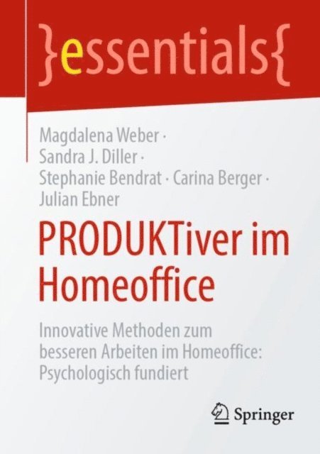 Julian Ebner, Carina Berger, Stephanie Bendrat, Sandra J. Diller, Magdalena Weber - PRODUKTiver im Homeoffice, E-bok