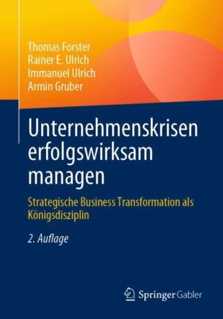 Armin Gruber, Immanuel Ulrich, Rainer E. Ulrich, Thomas Forster - Unternehmenskrisen erfolgswirksam managen, E-bok