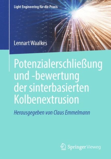 Lennart Waalkes - Potenzialerschließung und -bewertung der sinterbasierten Kolbenextrusion, E-bok
