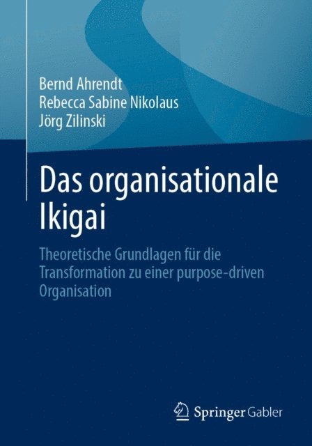 Jorg Zilinski, Rebecca Sabine Nikolaus, Bernd Ahrendt - Das organisationale Ikigai, E-bok