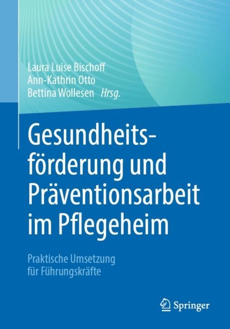 Bettina Wollesen, Ann-Kathrin Otto, Laura Luise Bischoff - Gesundheitsförderung und Präventionsarbeit im Pflegeheim, E-bok