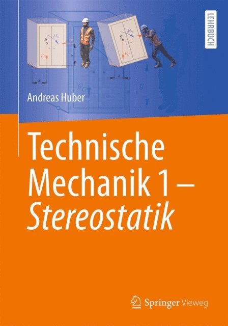 Andreas Huber - Technische Mechanik 1 - Stereostatik, E-bok