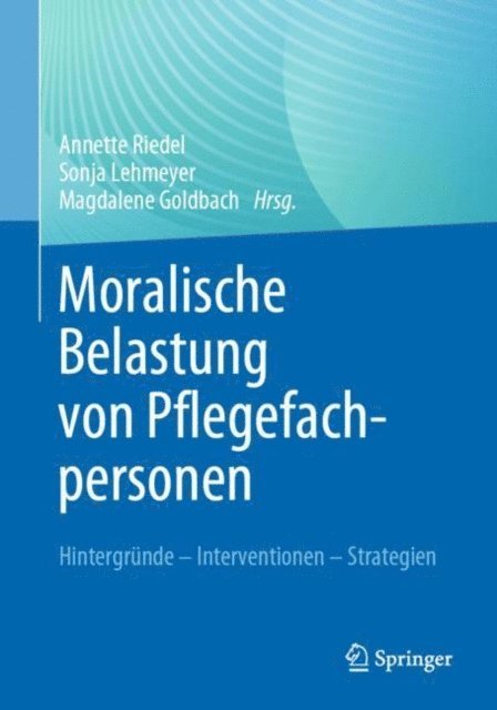 Magdalene Goldbach, Sonja Lehmeyer, Annette Riedel - Moralische Belastung von Pflegefachpersonen, E-bok