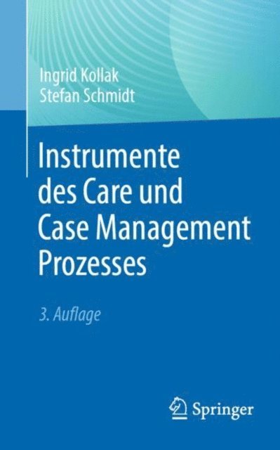 Stefan Schmidt, Ingrid Kollak - Instrumente des Care und Case Management Prozesses, E-bok