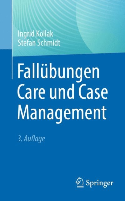 Stefan Schmidt, Ingrid Kollak - Fallübungen Care und Case Management, E-bok