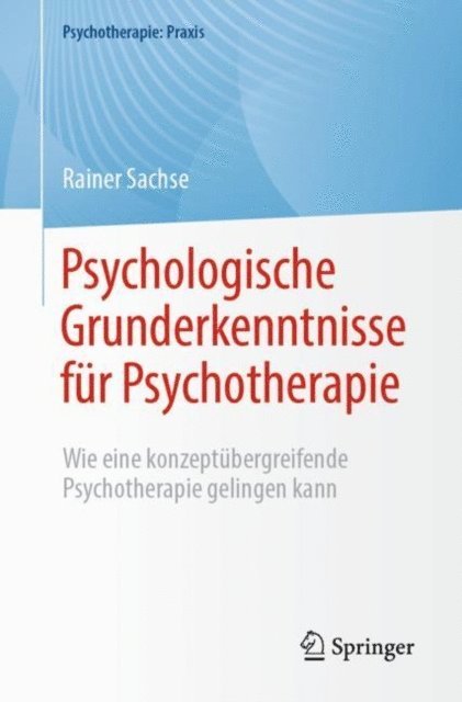 Rainer Sachse - Psychologische Grunderkenntnisse für Psychotherapie, E-bok