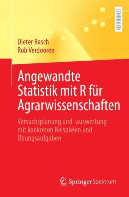 Rob Verdooren, Dieter Rasch - Angewandte Statistik mit R für Agrarwissenschaften, E-bok