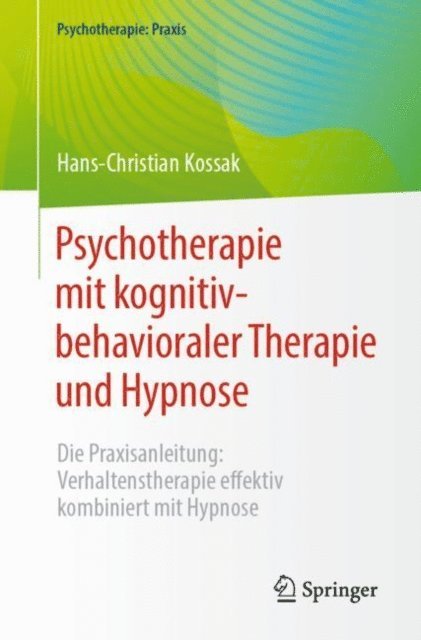 Hans-Christian Kossak - Psychotherapie mit kognitiv-behavioraler Therapie und Hypnose, E-bok