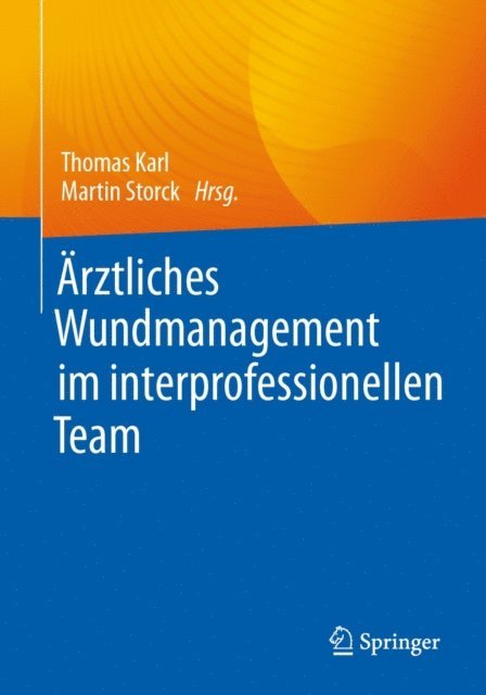 Martin Storck, Thomas Karl - Ärztliches Wundmanagement im interprofessionellen Team, E-bok