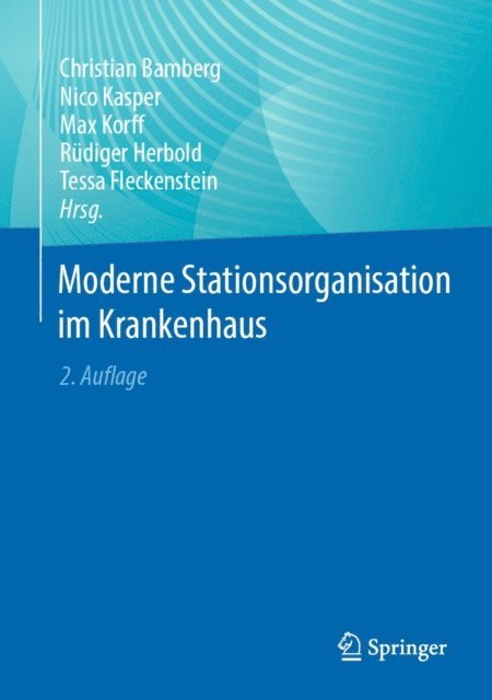 Tessa Fleckenstein, Rudiger Herbold, Max Korff, Nico Kasper, Christian Bamberg - Moderne Stationsorganisation im Krankenhaus, E-bok