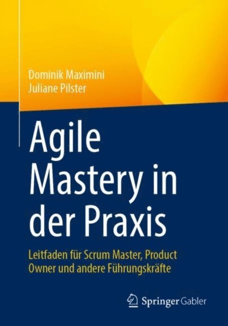 Juliane Pilster, Dominik Maximini - Agile Mastery in der Praxis, E-bok