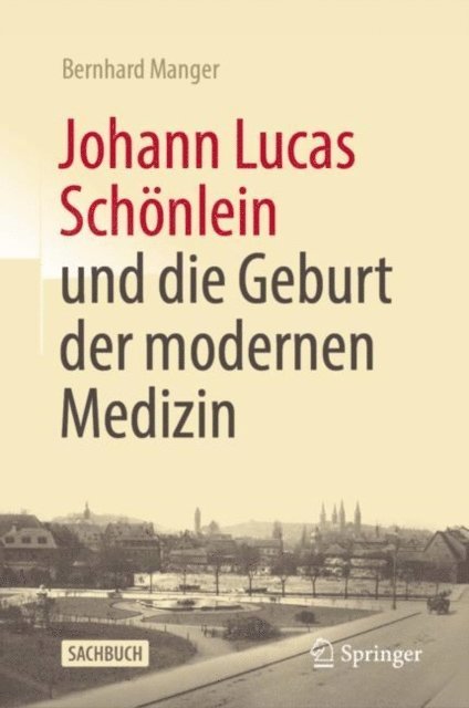 Bernhard Manger - Johann Lucas Schönlein und die Geburt der modernen Medizin, E-bok. Tillgänglighet: Lägg i varukorg