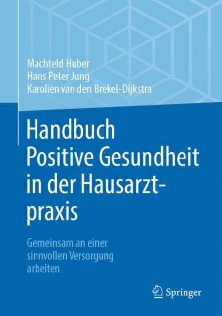 Karolien van den Brekel-Dijkstra, Hans Peter Jung, Machteld Huber - Handbuch Positive Gesundheit in der Hausarztpraxis, E-bok