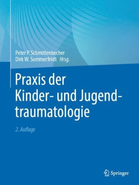 Dirk W. Sommerfeldt, Peter P. Schmittenbecher - Praxis der Kinder- und Jugendtraumatologie, E-bok