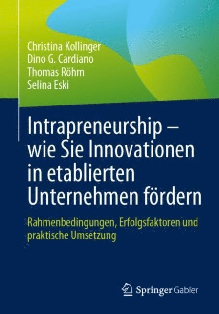Selina Eski, Thomas Rohm, Dino G. Cardiano, Christina Kollinger - Intrapreneurship – wie Sie Innovationen in etablierten Unternehmen fördern, E-bok