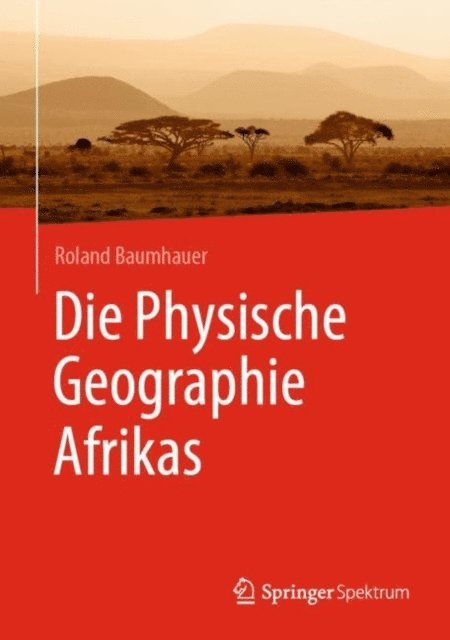 Roland Baumhauer - Die Physische Geographie Afrikas, E-bok