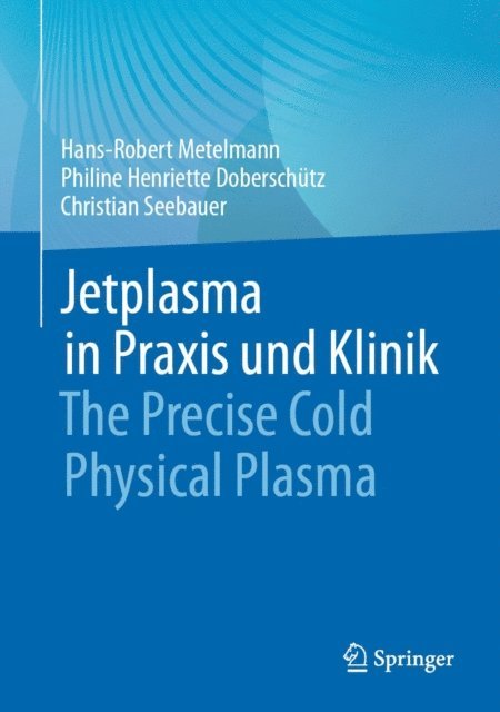 Christian Seebauer, Philine Henriette Doberschutz, Hans-Robert Metelmann - Jetplasma in Praxis und Klinik, E-bok