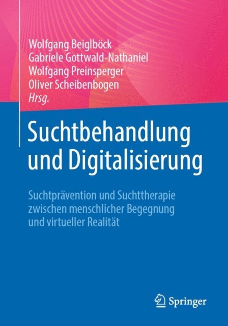 Oliver Scheibenbogen, Wolfgang Preinsperger, Gabriele Gottwald-Nathaniel, Wolfgang Beiglbock - Suchtbehandlung und Digitalisierung, E-bok