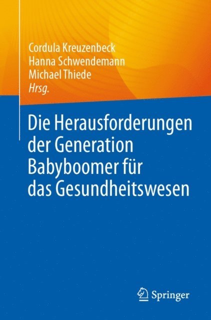 Michael Thiede, Hanna Schwendemann, Cordula Kreuzenbeck - Die Herausforderungen der Generation Babyboomer für das Gesundheitswesen, E-bok