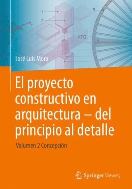 Jose Luis Moro - El proyecto constructivo en arquitectura—del principio al detalle, E-bok