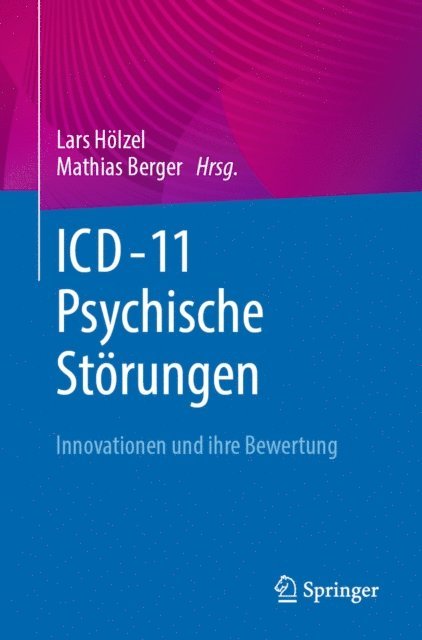 Mathias Berger, Lars Holzel - ICD-11 – Psychische Störungen, E-bok