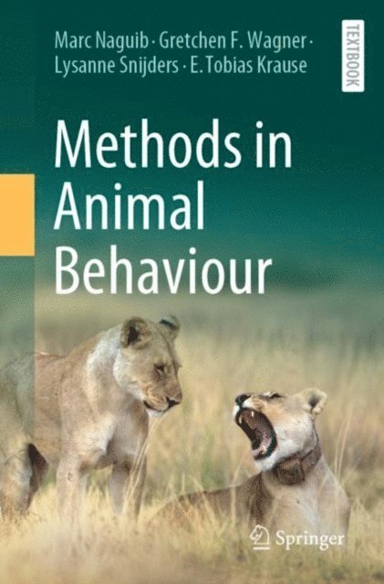 E. Tobias Krause, Lysanne Snijders, Gretchen F. Wagner, Marc Naguib - Methods in Animal Behaviour, E-bok