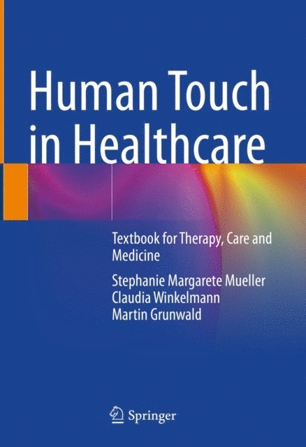 Martin Grunwald, Claudia Winkelmann, Stephanie Margarete Mueller - Human Touch in Healthcare, E-bok