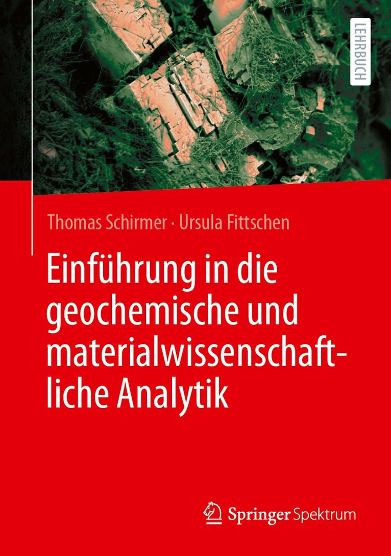 Thomas Schirmer, Ursula Fittschen - Einführung in die geochemische und materialwissenschaftliche Analytik, Inbunden