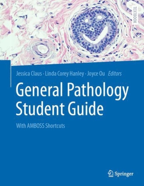 Joyce Ou, Linda Corey Hanley, Jessica Claus - General Pathology Student Guide, E-bok