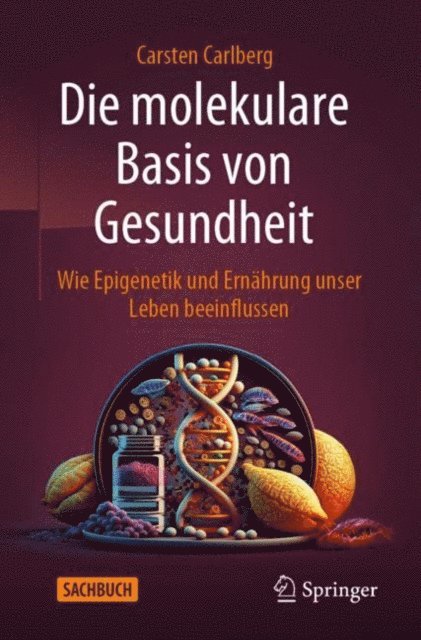 Carsten Carlberg - Die molekulare Basis von Gesundheit, E-bok