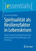 Spiritualitÿt als Resilienzfaktor in Lebenskrisen