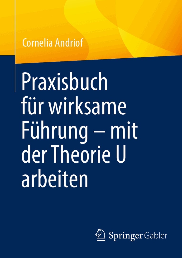 Cornelia Andriof - Praxisbuch für wirksame Führung – mit der Theorie U arbeiten, Häftad