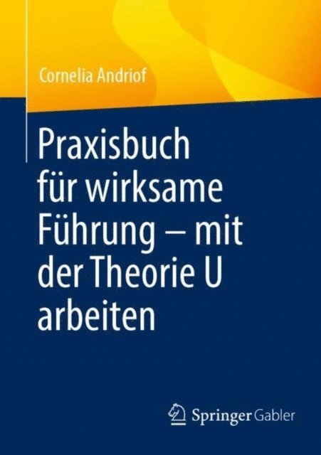 Cornelia Andriof - Praxisbuch für wirksame Führung – mit der Theorie U arbeiten, E-bok