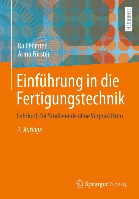 Anna Forster, Ralf Forster - Einführung in die Fertigungstechnik, E-bok