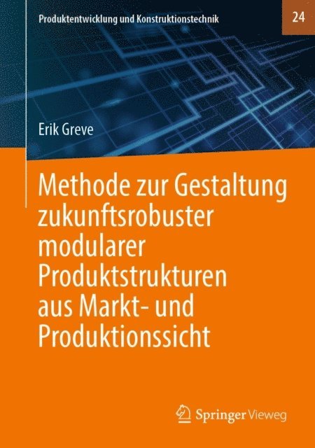 Erik Greve - Methode zur Gestaltung zukunftsrobuster modularer Produktstrukturen aus Markt- und Produktionssicht, E-bok