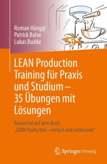 Lukas Budde, Patrick Balve, Roman Hanggi - LEAN Production Training für Praxis und Studium – 35 Übungen mit Lösungen, E-bok