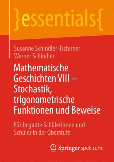 Werner Schindler, Susanne Schindler-Tschirner - Mathematische Geschichten VIII – Stochastik, trigonometrische Funktionen und Beweise, E-bok