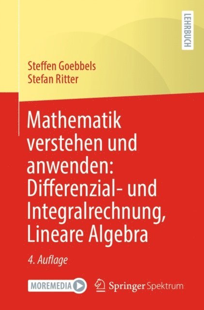 Stefan Ritter, Steffen Goebbels - Mathematik verstehen und anwenden: Differenzial- und Integralrechnung, Lineare Algebra, E-bok