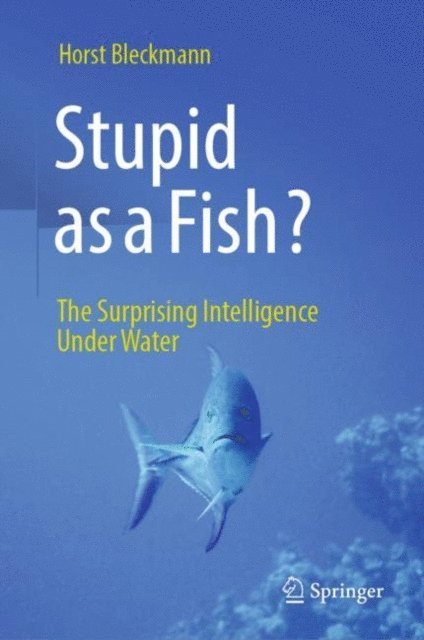Horst Bleckmann - Stupid as a Fish?, E-bok