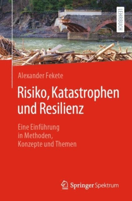 Alexander Fekete - Risiko, Katastrophen und Resilienz, E-bok