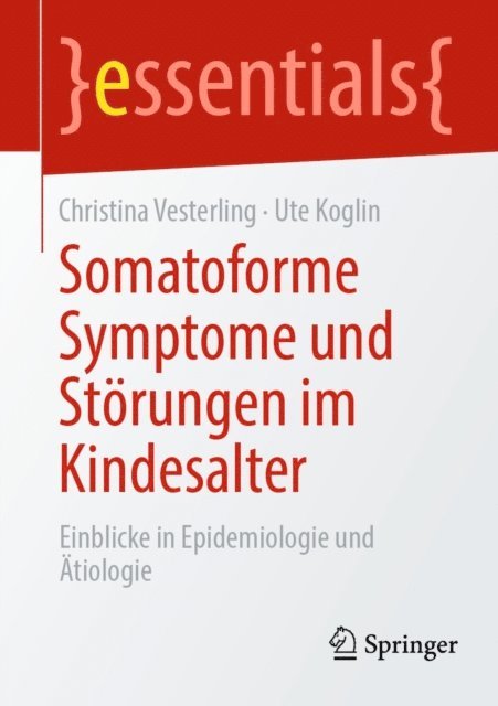 Ute Koglin, Christina Vesterling - Somatoforme Symptome und Störungen im Kindesalter, E-bok