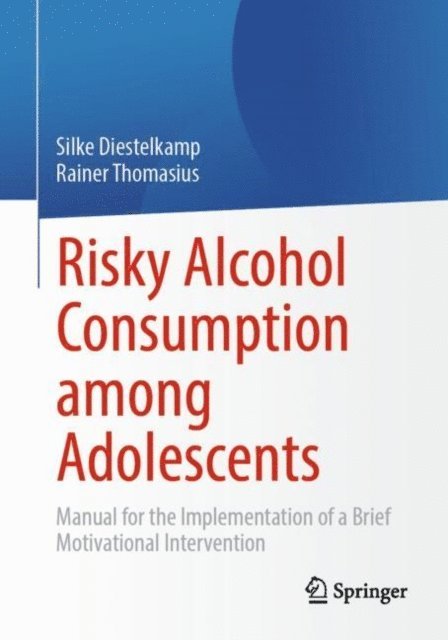 Rainer Thomasius, Silke Diestelkamp - Risky Alcohol Consumption among Adolescents, E-bok