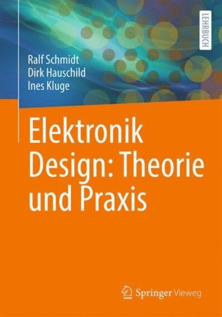 Ines Kluge, Dirk Hauschild, Ralf Schmidt - Elektronik Design: Theorie und Praxis, E-bok