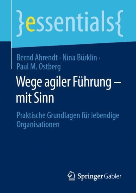 Paul M. Ostberg, Nina Burklin, Bernd Ahrendt - Wege agiler Führung – mit Sinn, E-bok