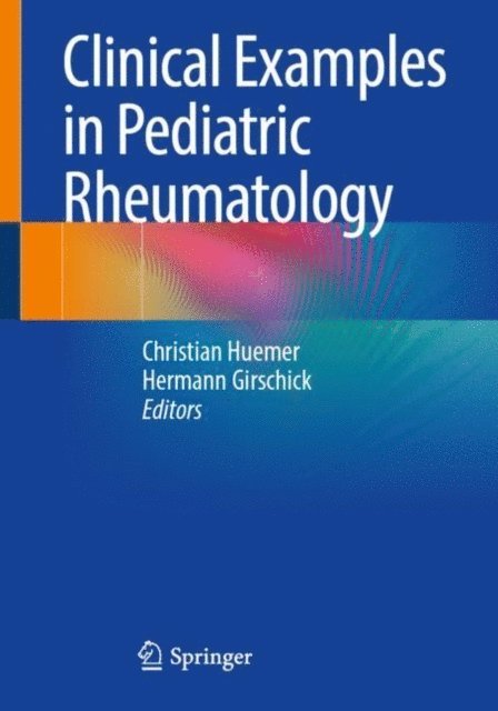 Hermann Girschick, Christian Huemer - Clinical Examples in Pediatric Rheumatology, E-bok